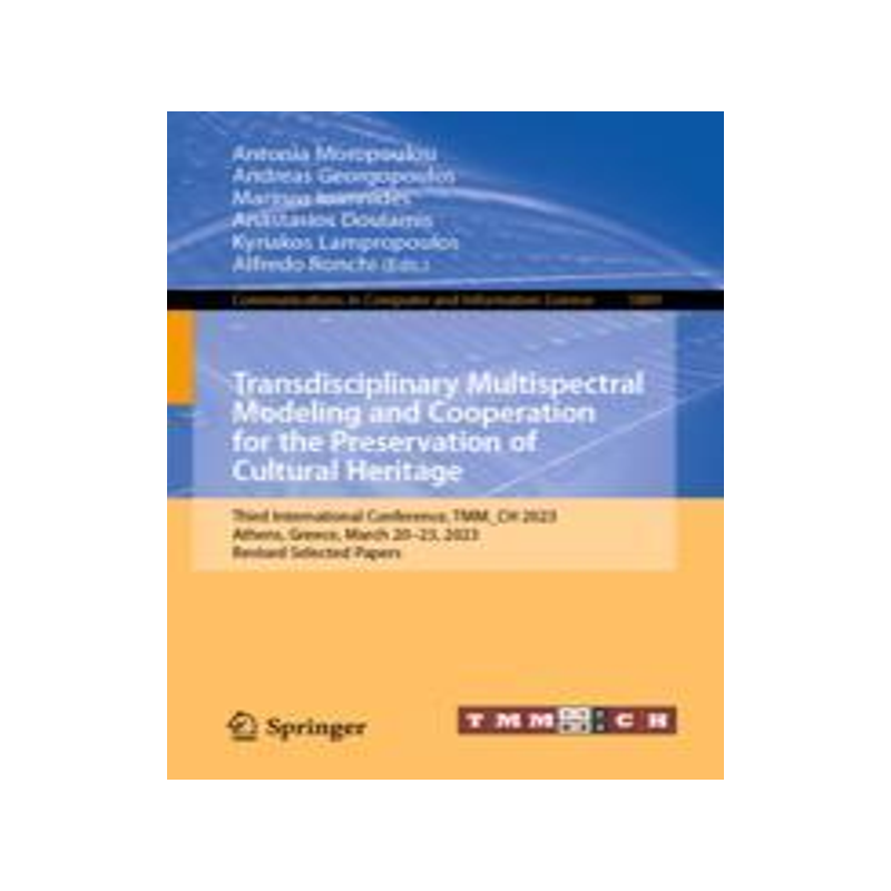 [预订]Transdisciplinary Multispectral Modeling and Cooperation for the Preservation of Cultural Heritage 9783031422997