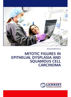 预订 Mitotic Figures in Epithelial Dysplasia and Squamous Cell Carcinoma: 9786208172190