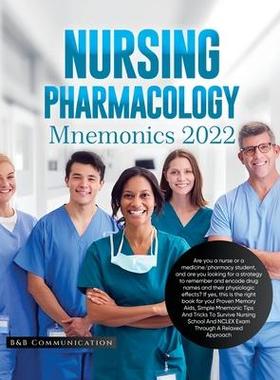 [预订]Nursing Pharmacology Mnemonics 2022: Are you a nurse or a medicine/pharmacy student, and are you loo 9781803624921