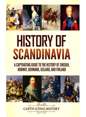 预订 History of Scandinavia: A Captivating Guide to the History of Sweden, Norway, Denmark, Iceland, and Finland: 978163