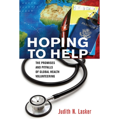 预订 Hoping to Help: The Promises and Pitfalls of Global Health Volunteering 希望能帮助：全球健康志愿者的承诺与误区（精
