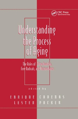 【预订】Understanding the Process of Aging: The Roles of Mitochondria: Free Radicals, and Antioxidants