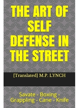 预订 The Art of Self Defense in the Street: Savate - Boxing - Grappling - Cane - Knife: 9781659584189