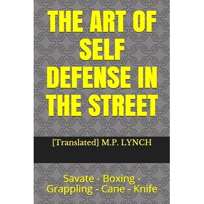 预订 The Art of Self Defense in the Street: Savate - Boxing - Grappling - Cane - Knife: 9781659584189