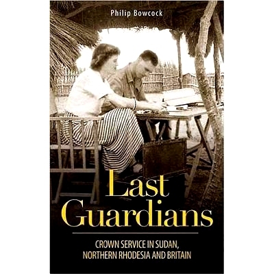 预订 Last Guardians: Crown Service in Sudan, Northern Rhodesia and Britain: 9781784534387