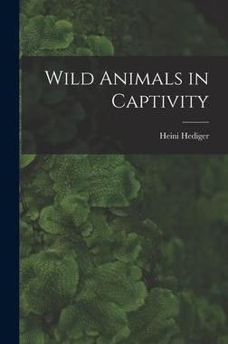 [预订]Wild Animals in Captivity 9781013337611