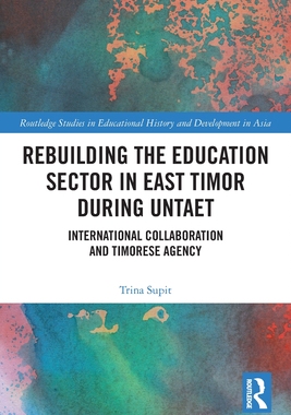 [预订]Rebuilding the Education Sector in East Timor during UNTAET: International Collaboration and Timorese Agency