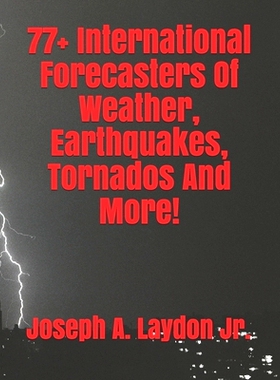 预订 77+ International Forecasters Of Weather, Earthquakes, Tornados And More!: 9781497501867