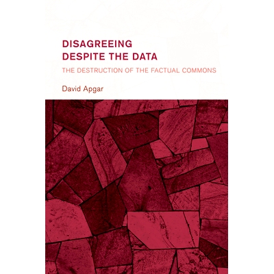 预订 Disagreeing Despite the Data: The Destruction of the Factual Commons 尽管有数据，但仍存在分歧:事实上的公共领域遭到