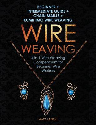 [预订]Wire Weaving: Beginner + Intermediate Guide + Chain Maille + Kumihimo Wire Weaving: 4-in-1 Wire Weav 9781951035259