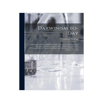 [预订]Darwinism To-day: a Discussion of Present-day Scientific Criticism of the Darwinian Selection Theori 9781014855268