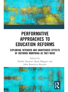 预订 Performative Approaches to Education Reforms: Exploring Intended and Unintended Effects of Reforms Morphing as they