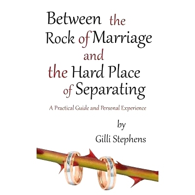 预订 Between the Rock of Marriage and the Hard Place of Separating: A Practical Guide and Personal Experience: 978151231