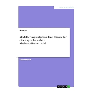 Chance für einen 预订 Mathematikunterricht? Eine sprachsensiblen 9783668925779 Modellierungsaufgaben.