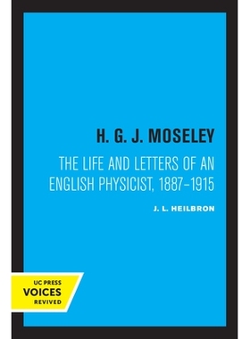 预订 H. G. J. Moseley: The Life and Letters of an English Physicist, 1887-1915 H. G. J. 莫斯利：一位英国物理学家的生平和