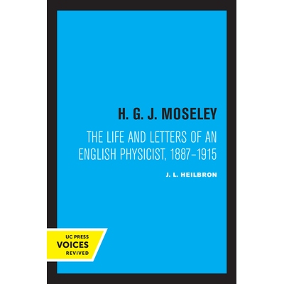 预订 H. G. J. Moseley: The Life and Letters of an English Physicist, 1887-1915 H. G. J. 莫斯利：一位英国物理学家的生平和
