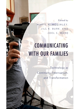 预订 Communicating with Our Families: Technology as Continuity, Interruption, and Transformation 与家人沟通:作为延续、中