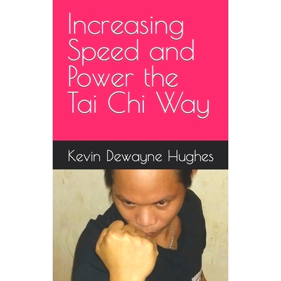 预订 Increasing Speed and Power the Tai Chi Way: 9798373604758