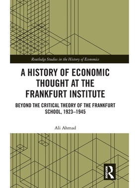 预订 A History of Economic Thought at the Frankfurt Institute: Beyond the Critical Theory of the Frankfurt School, 1923-