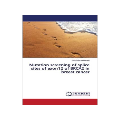 [预订]Mutation screening of splice sites of exon12 of BRCA2 in breast cancer 9783659437229