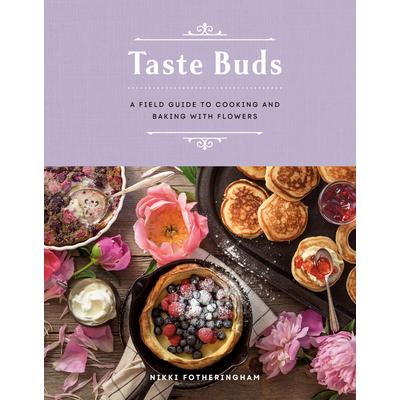 预订 Taste Buds: A Field Guide to Cooking and Baking with Flowers味蕾:用鲜花烹饪和烘焙的实地指南: 9780525612193