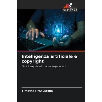 预订 Intelligenza artificiale e copyright: Chi è il proprietario del lavoro generato?. DE: 9786209230431
