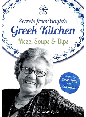 预订 Secrets from Yiayia’s Greek Kitchen: Meze, Soups and Dips: 9781508416456