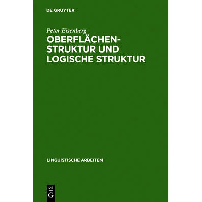 预订 Oberflächenstruktur und logische Struktur: Untersuchungen zur Syntax und Semantik des deutschen Prädikatadjektivs