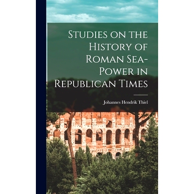 预订 Studies on the History of Roman Sea-power in Republican Times 民国时期罗马海权史研究: 9781014074683