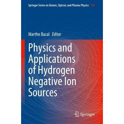 预订 Physics and Applications of Hydrogen Negative Ion Sources 氢负离子源的物理与应用 9783031214783