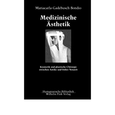 预订 Medizinische Ästhetik: Kosmetik und plastische Chirurgie zwischen Antike und früher Neuzeit 医学美学：古代与现代