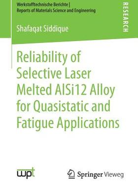 【预订】Reliability of Selective Laser Melted AlSi12 Alloy for Quasistatic and Fatigue Applications