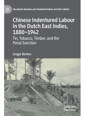 预订 Chinese Indentured Labour in the Dutch East Indies, 1880–1942: Tin, Tobacco, Timber, and the Penal Sanction 荷属东