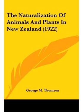 预订 The Naturalization Of Animals And Plants In New Zealand (1922): 9780548647028
