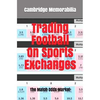 预订 Trading Football On Sports Exchanges: The Match Odds Market: 9798513993841