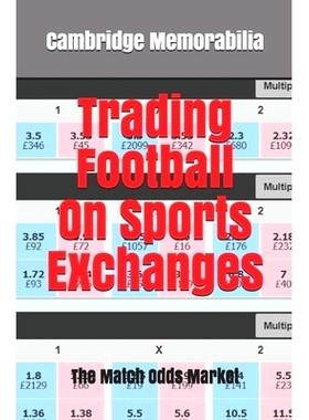 预订 Trading Football On Sports Exchanges: The Match Odds Market: 9798513993841