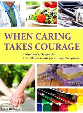 预订 When Caring Takes Courage - Alzheimer's/Dementia: At A Glance Guide for Family Caregivers