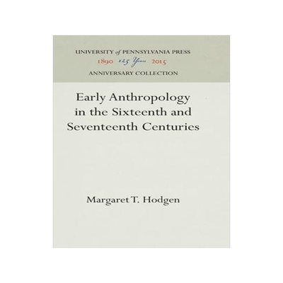 [预订]Early Anthropology in the Sixteenth and Seventeenth Centuries 9780812273458