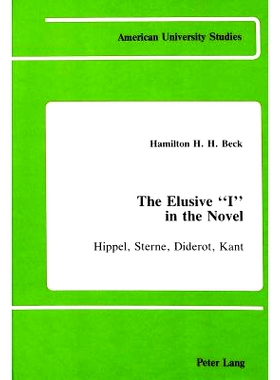 预订 The Elusive «I» in the Novel: Hippel, Sterne, Diderot, Kant: 9780820402796