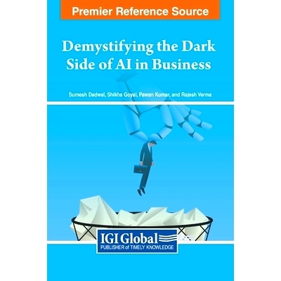 预订 Demystifying the Dark Side of AI in Business 揭开商业中人工智能的阴暗面: 9798369307243