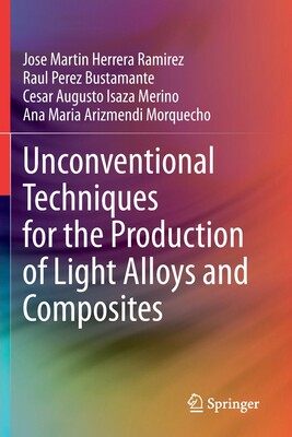 【预订】Unconventional Techniques for the Production of Light Alloys and Composites 9783030481247