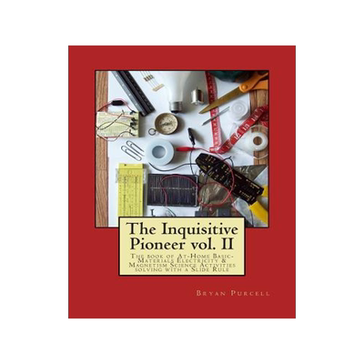 [预订]The Inquisitive Pioneer vol. II: The book of At-Home Basic-Materials Electricity & Magnetism Science 9780692479766