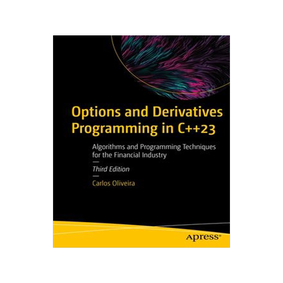 [预订]Options and Derivatives Programming in C++23 9781484298268