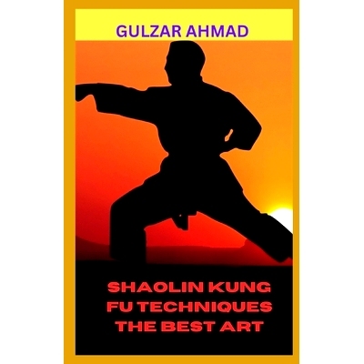 预订 Shaolin Kung Fu Techniques the Best Art: 9798395454041