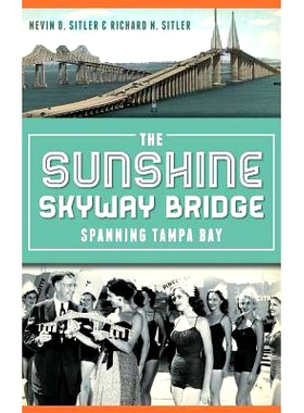 预订 The Sunshine Skyway Bridge: Spanning Tampa Bay: 9781540221421