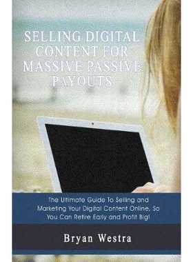 预订 Selling Digital Content For Massive Passive Payouts: 9781548708788