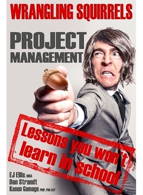 预订 Wrangling Squirrels: Project management lessons you won’t learn in school: 9781076973115