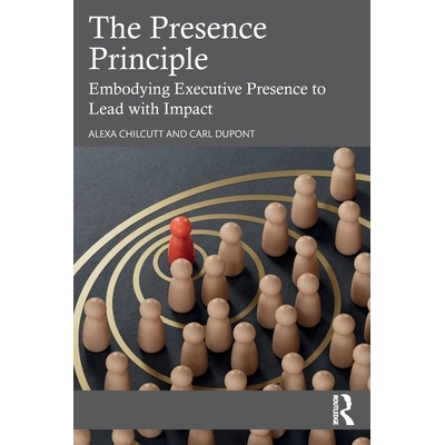 预订 The Presence Principle: Embodying Executive Presence to Lead with Impact: 9781041021964