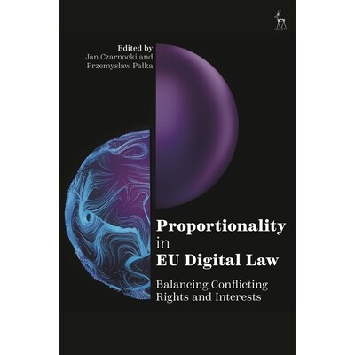 预订 Proportionality in EU Digital Law Balancing Conflicting Rights and Interests 9781509974559