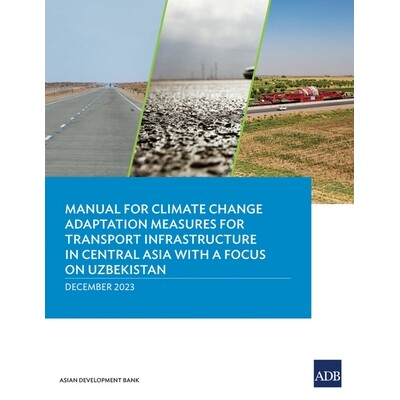 预订 Manual for Climate Change Adaptation Measures for Transport Infrastructure in Central Asia with a Focus on Uzbekist